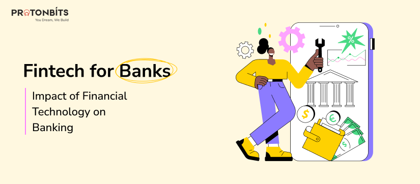 Fintech for Banks: Impact of Financial Technology on Banking