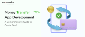 Money Transfer App Development: A Comprehensive Guide to Create One!!