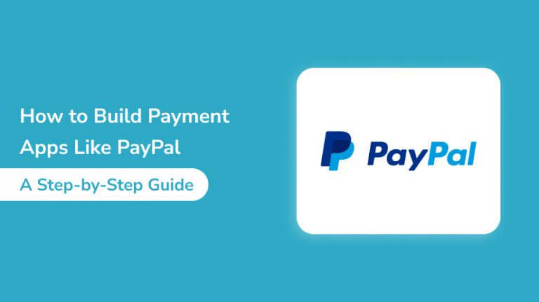 How to Build Payment Apps Like PayPal: A Step-by-Step Guide - ProtonBits