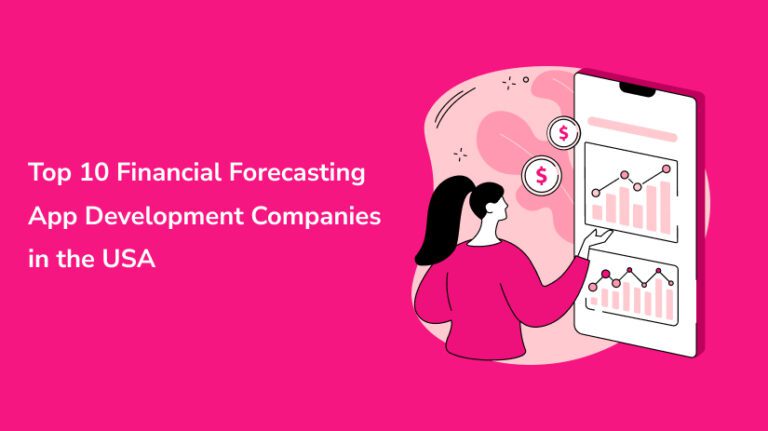 Top 10 Financial Forecasting App Development Companies in USA