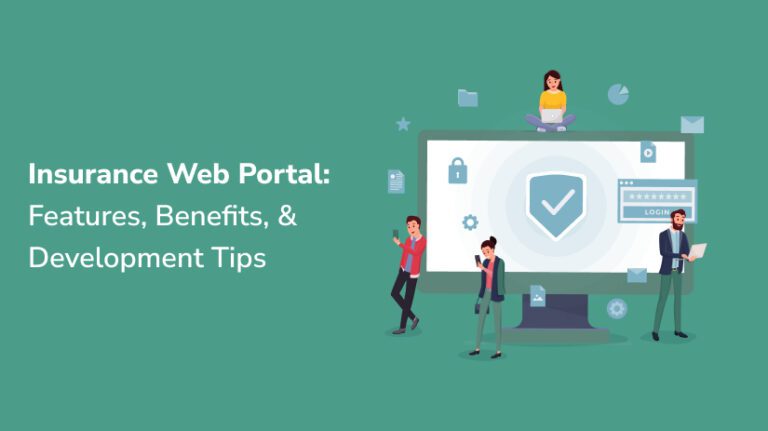 Insurance Web Portal: Features, Benefits, & Development Tips