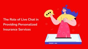 Live Chat for Insurance: Personalized Customer Service