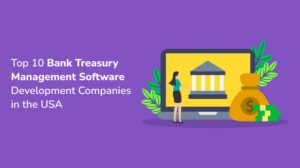 Bank Treasury Management Software Development Companies