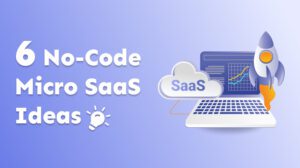 No-Code Micro SaaS Ideas