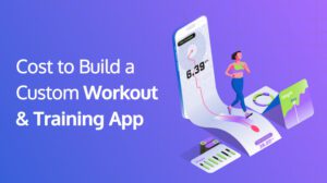 Custom Workout App Development Cost