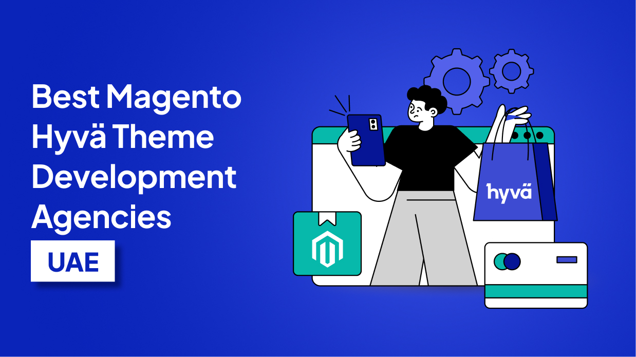 Best Magento Hyvä Theme Development Agencies in UAE for Custom Storefront Solutions