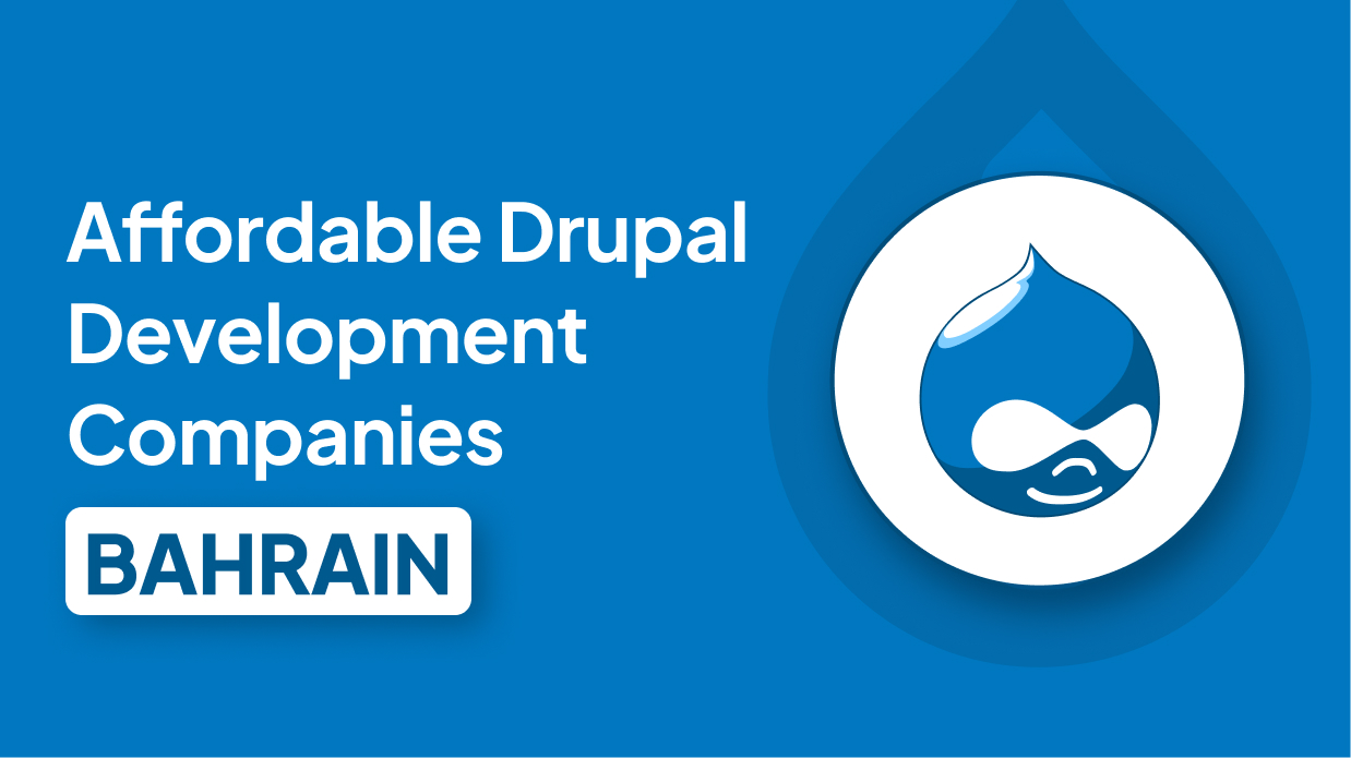 Affordable Drupal Development Companies in Bahrain