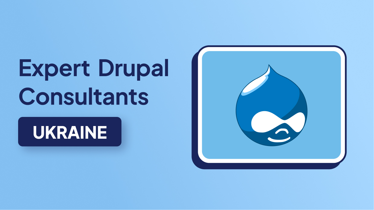 Expert Drupal Consultants in Ukraine