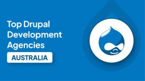 Top Drupal Development Agencies in Australia