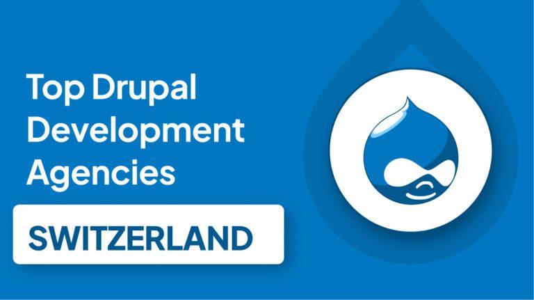 Top Drupal Development Agencies in Switzerland.