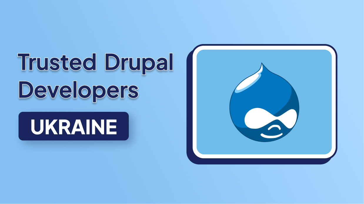 Trusted Drupal Developers in Ukraine Building Scalable and Reliable Business Websites