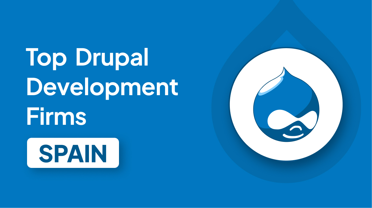 Top Drupal Development Firms in Spain for Fast & Scalable Web Solutions