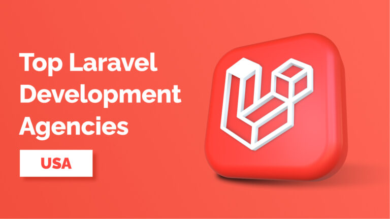 Top Laravel Development Agencies in USA Delivering Custom Solutions