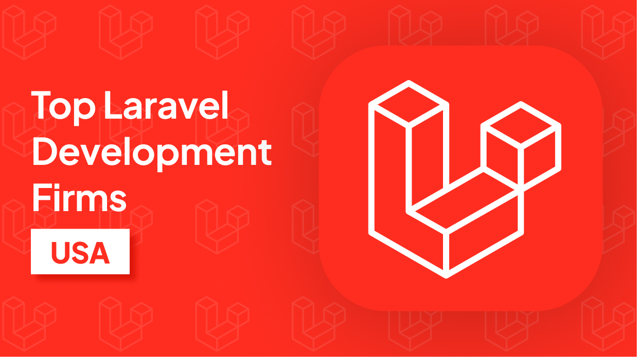 Top Laravel Development Firms in USA Offering Reliable Development Services