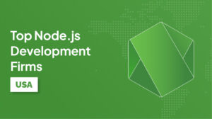 Top Node.js Development Firms in USA Offering Reliable Web Development