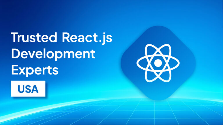 Trusted React.js Development Experts in USA for Advanced Web Solutions